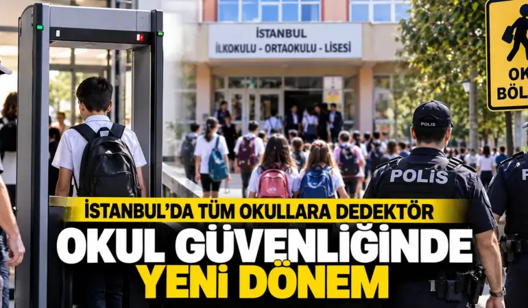 İstanbul’da tüm okullara dedektör geliyor! Valilik düğmeye bastı