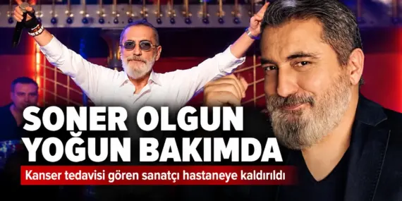 Kanserle Savaşıyordu! Soner Olgun Yoğun Bakıma Alındı