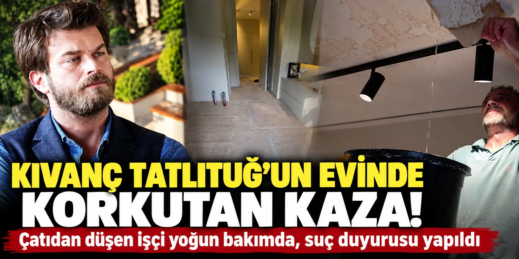 Kıvanç Tatlıtuğ’un Evinde Korkutan Olay! Çatıdan Düşen İşçi Yoğun Bakımda