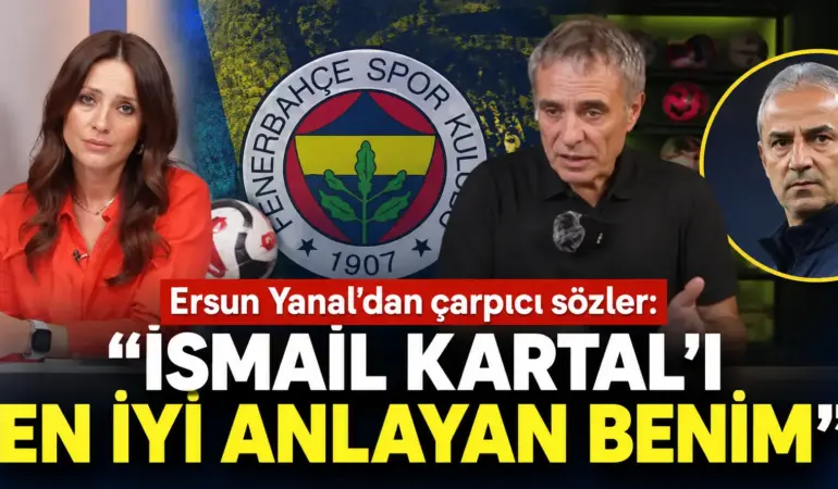 İsmail Kartal İçin Çok Konuşulacak Sözler! Ersun Yanal: “Bu Toparlanmaz”