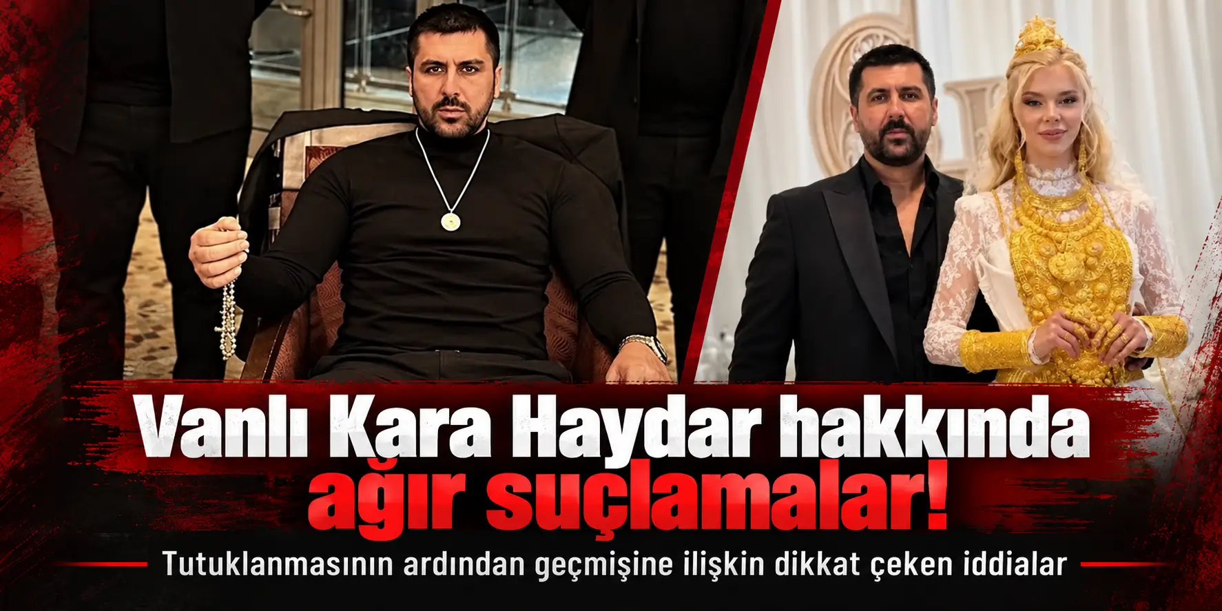 ‘Vanlı Kara Haydar’ Tutuklandı! Geçmişine İlişkin Şok Eden İddialar Ortaya Çıktı
