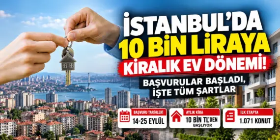 İstanbul’da Ev Arayanlara Büyük Fırsat! 10 Bin Liradan Kiralık Konut