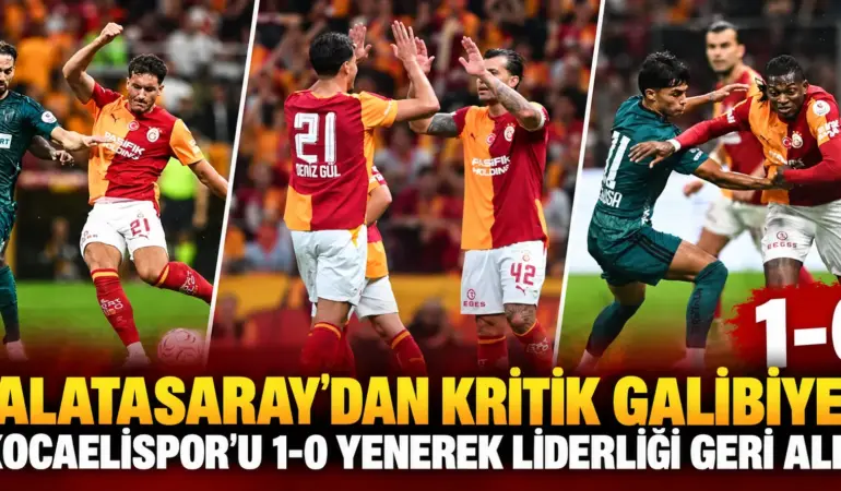 Galatasaray Liderliği Geri Aldı! Kocaelispor’u 1-0 Mağlup Etti