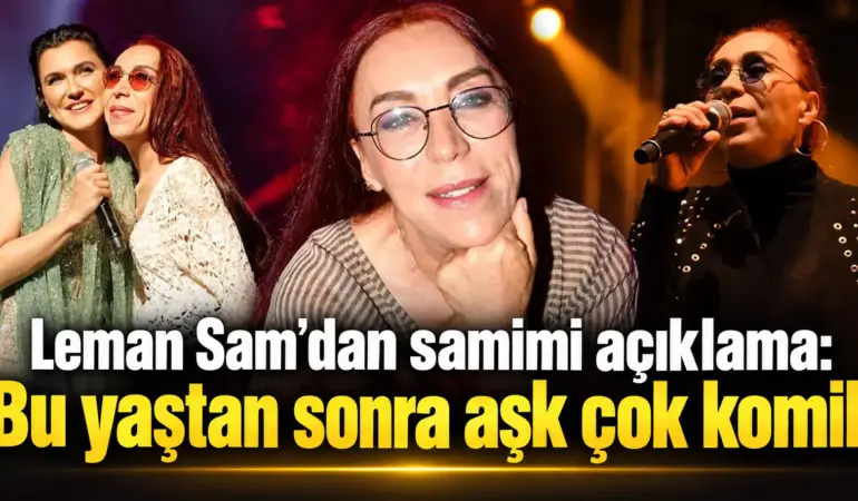 Leman Sam’dan Yaşlanma ve Aşk Üzerine Dikkat Çeken Sözler