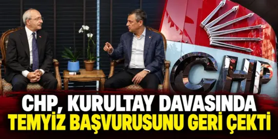 CHP Kurultay Davasında Kritik Gelişme: Temyizden Feragat Edildi