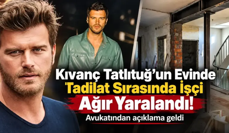 Kıvanç Tatlıtuğ’un Evinde İş Kazası! İşçi Ağır Yaralandı
