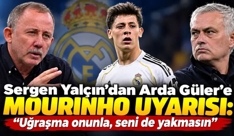 Sergen Yalçın Arda Güler’i Açık Açık Uyardı: “Seni de Yakmasın”