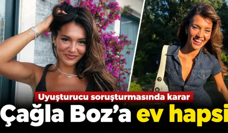 Uyuşturucu Soruşturmasında Çağla Boz Gelişmesi! Ev Hapsi Kararı Verildi