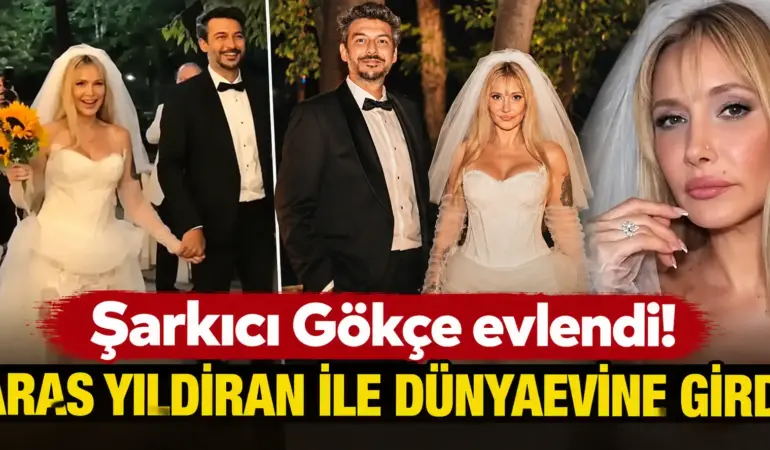 Şarkıcı Gökçe Evlendi! Aras Yıldıran ile Dünyaevine Girdi