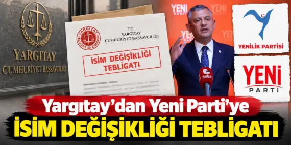 Yargıtay’dan Yeni Parti’ye İsim Değişikliği Tebligatı!