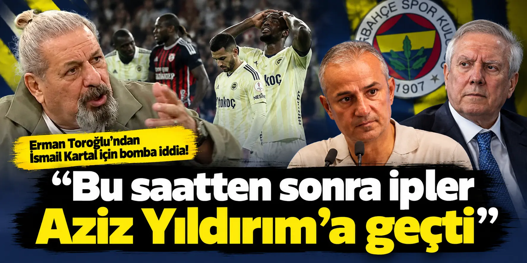 Gaziantep Maçı Sonrası Fenerbahçe’de Kriz! Toroğlu’ndan İsmail Kartal Yorumu