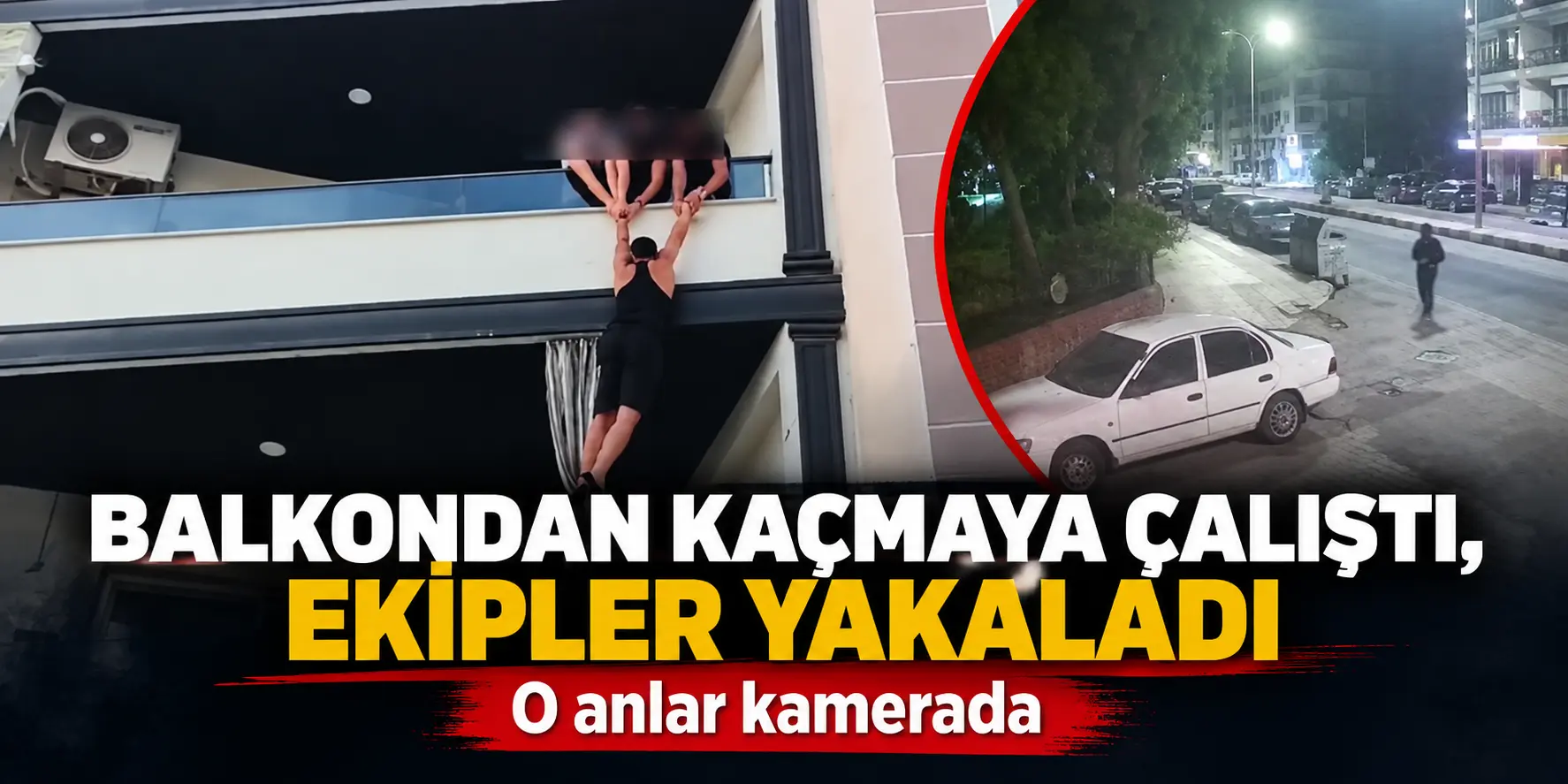 Balkondan Kaçmaya Çalıştı! Polis Ekipleri Şüpheliyi Böyle Yakaladı