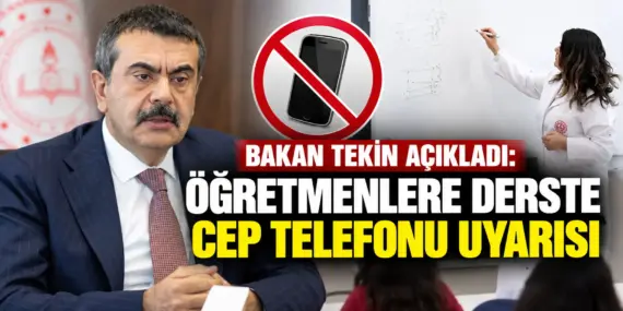 Bakan Tekin Açıkladı! Öğretmenlere Sınıfta Cep Telefonu Uyarısı