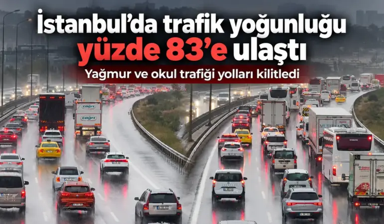 İstanbul’da Trafik Yoğunluğu Yüzde 83’e Ulaştı! Yağmur ve Okul Trafiği Etkili Oldu