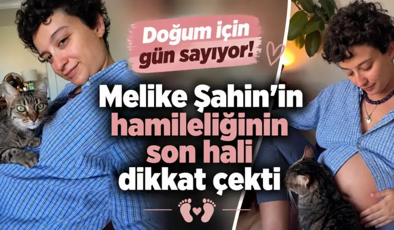 Melike Şahin’in Karnı Burnunda! Doğuma Sayılı Günler Kaldı