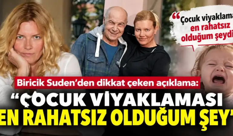 Biricik Suden’in Çocuk Açıklaması Gündem Oldu