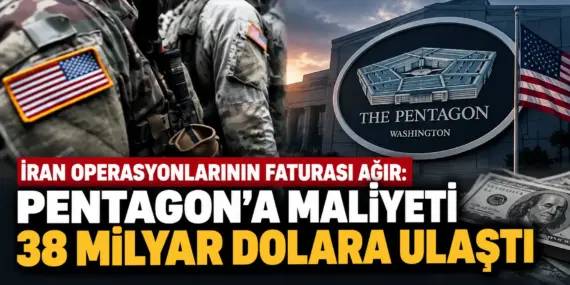 ABD’nin İran Operasyonunda Dev Fatura: 38 Milyar Dolar