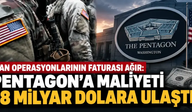 ABD’nin İran Operasyonunda Dev Fatura: 38 Milyar Dolar