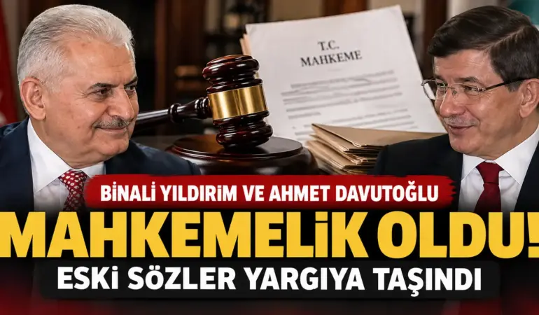 Binali Yıldırım ve Ahmet Davutoğlu Mahkemelik Oldu! Gerilim Yargıya Taşındı