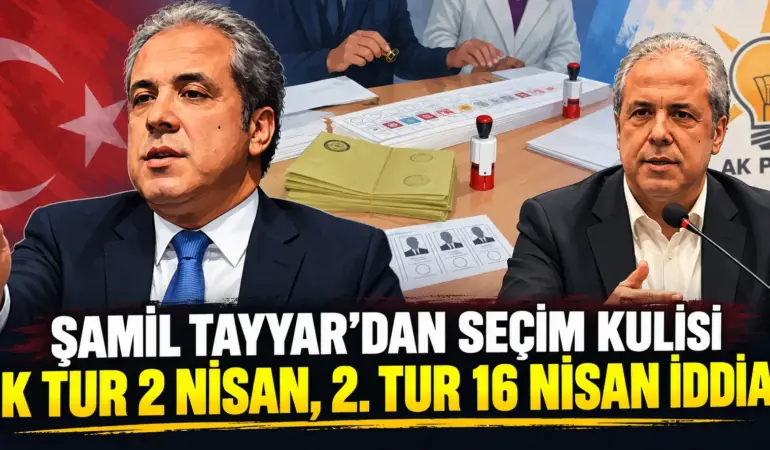Şamil Tayyar’dan Seçim Kulisini Hareketlendiren İddia: Tarih Verdi