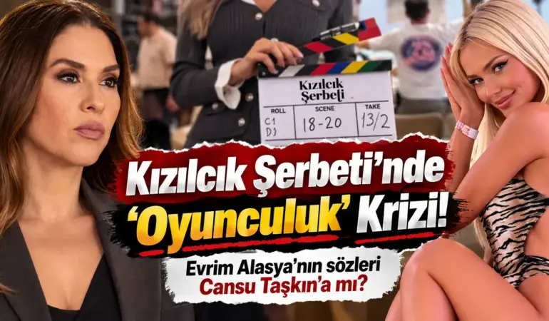 Kızılcık Şerbeti’nde Oyunculuk Krizi! Evrim Alasya’nın Sözleri Gündem Oldu