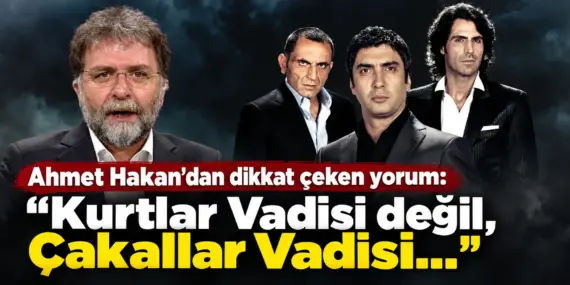 Ahmet Hakan’dan Kurtlar Vadisi Pusu Soruşturmasına Sert Yorum