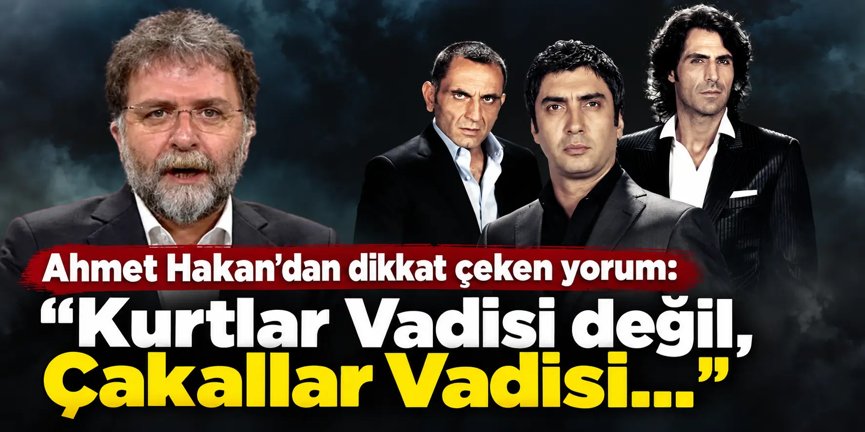 Ahmet Hakan’dan Kurtlar Vadisi Pusu Soruşturmasına Sert Yorum