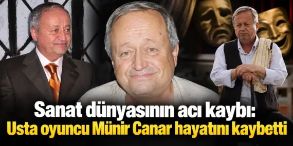 Sanat Dünyası Yasta: Usta Oyuncu Münir Canar Hayatını Kaybetti