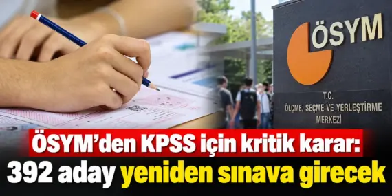 ÖSYM’den KPSS Kararı: 392 Aday İçin Sınav Tekrarlanacak