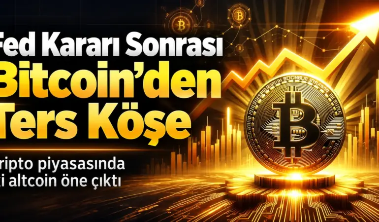 Fed Kararı Sonrası Bitcoin’de Sert Dalgalanma: İki Altcoin Öne Çıktı