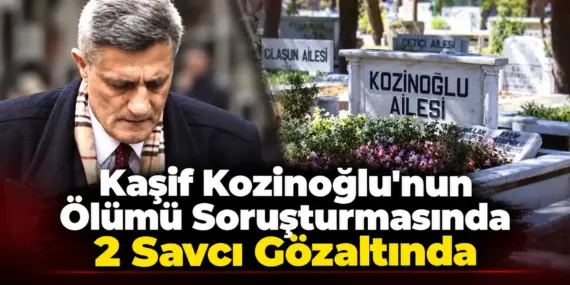 Kaşif Kozinoğlu Dosyasında 15 Yıl Sonra Yeni Gelişme: Eski Savcılar Gözaltında