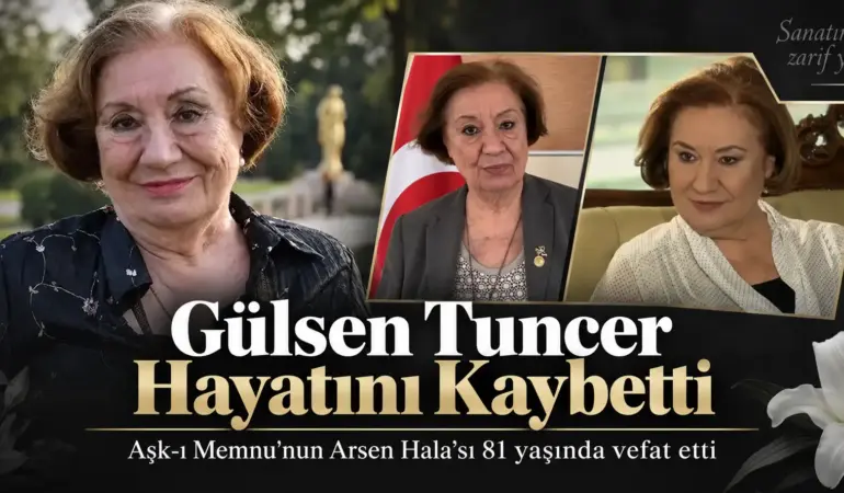 Sanat Dünyasını Yıkan Haber! Usta Oyuncu Gülsen Tuncer Hayatını Kaybetti