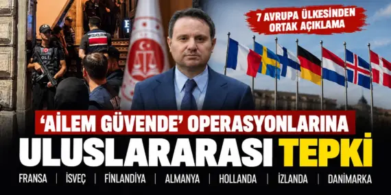 7 Avrupa Ülkesinden “Ailem Güvende” Operasyonlarına Ortak Tepki