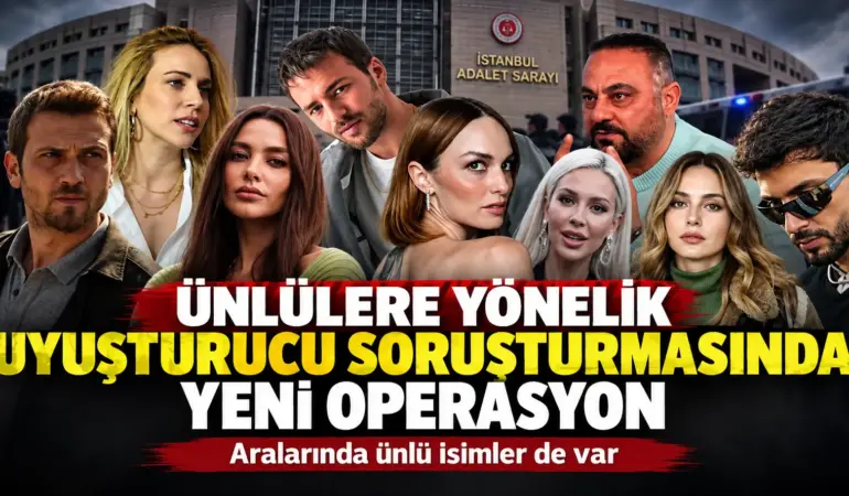 Uyuşturucu Soruşturmasında Yeni Dalga! Tanınmış İsimler İçin Gözaltı Kararı