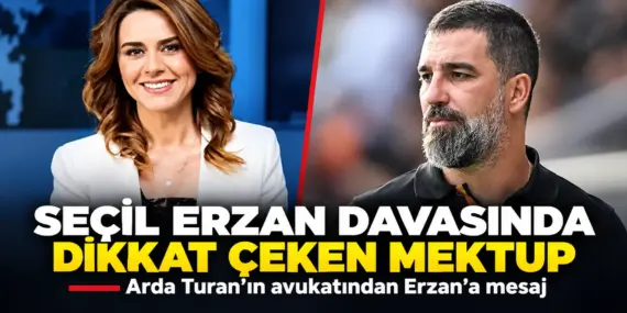 Seçil Erzan Davasında Bomba Mektup! Arda Turan’ın Avukatından Dikkat Çeken Sözler
