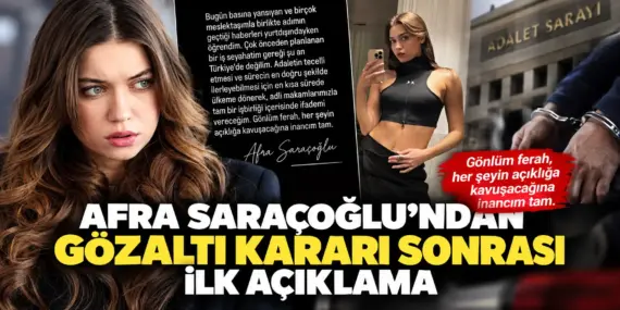 Afra Saraçoğlu Hakkında Gözaltı Kararı! Ünlü Oyuncudan İlk Açıklama