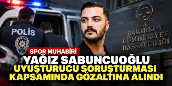 Spor Dünyasında Şok Gelişme! Yağız Sabuncuoğlu Gözaltına Alındı