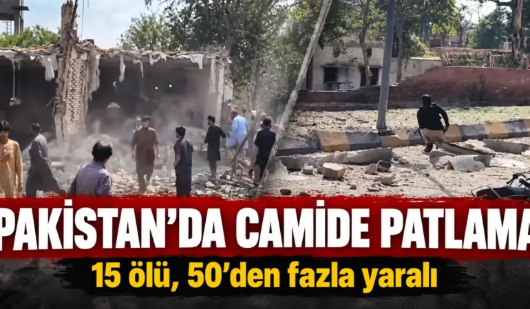 Pakistan’ta Camiye Kanlı Saldırı! Patlamada 15 Kişi Hayatını Kaybetti