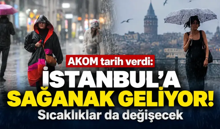 AKOM’dan İstanbul’a Kritik Uyarı! Sıcaklıklar Düşecek, Sağanak Gelecek