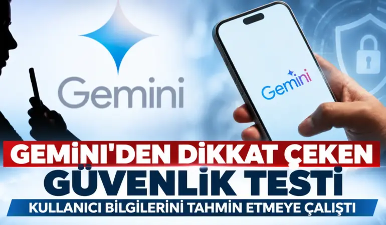 Gemini alarmı! Google’ın yapay zekâsı kullanıcı bilgilerini tahmin etti