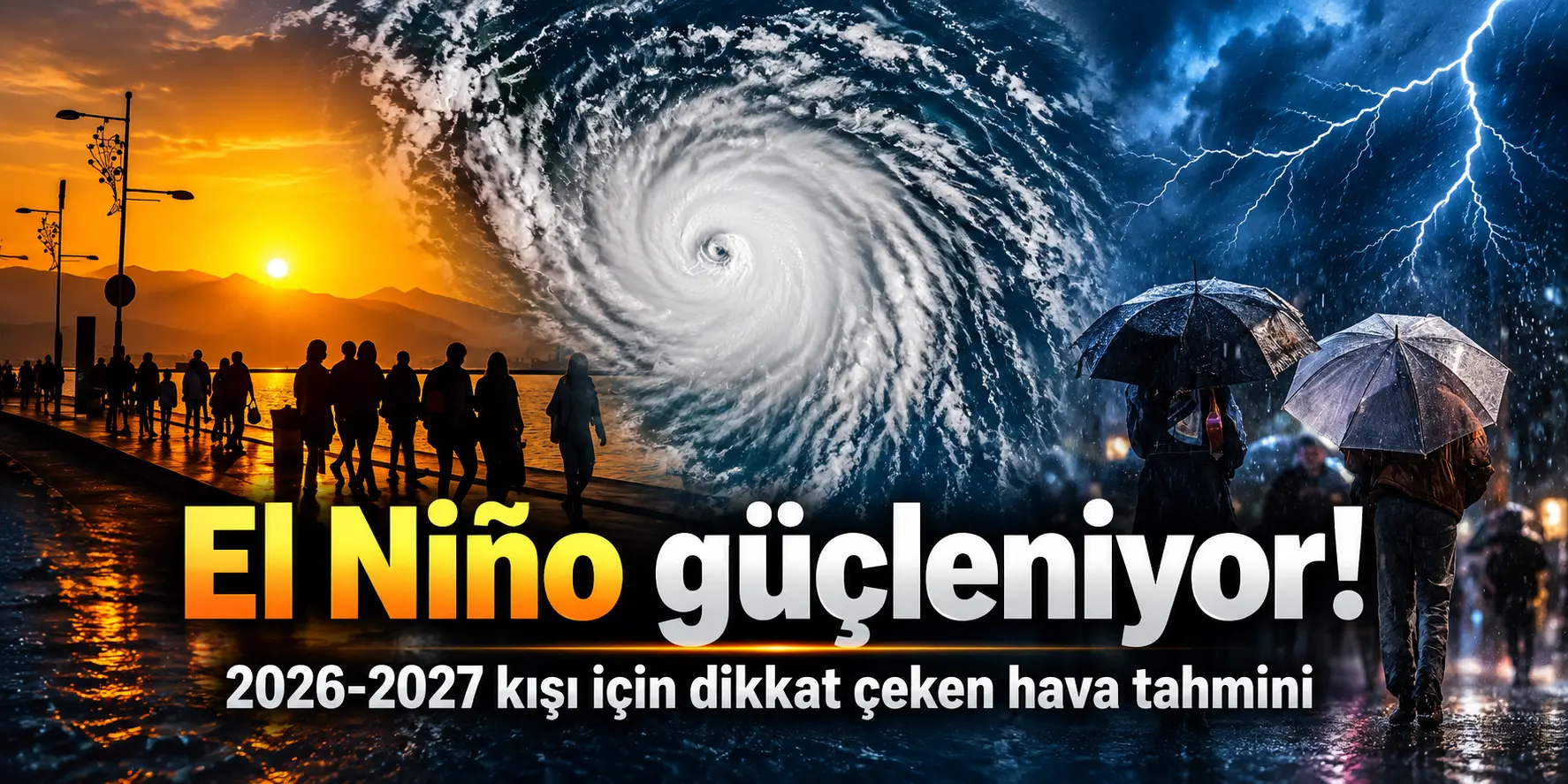 Türkiye İçin Kritik Uyarı! Mega El Niño Geliyor, Gözler Bu Tarihe Çevrildi