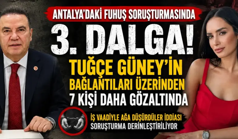 Fuhuş soruşturmasında 3. dalga! Tuğçe Güney’in ağına operasyon