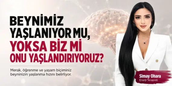 Beynimiz yaşlanıyor mu, yoksa biz mi onu yaşlandırıyoruz?