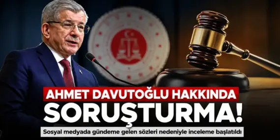Ahmet Davutoğlu’na Flaş Soruşturma! Ankara Başsavcılığı Harekete Geçti
