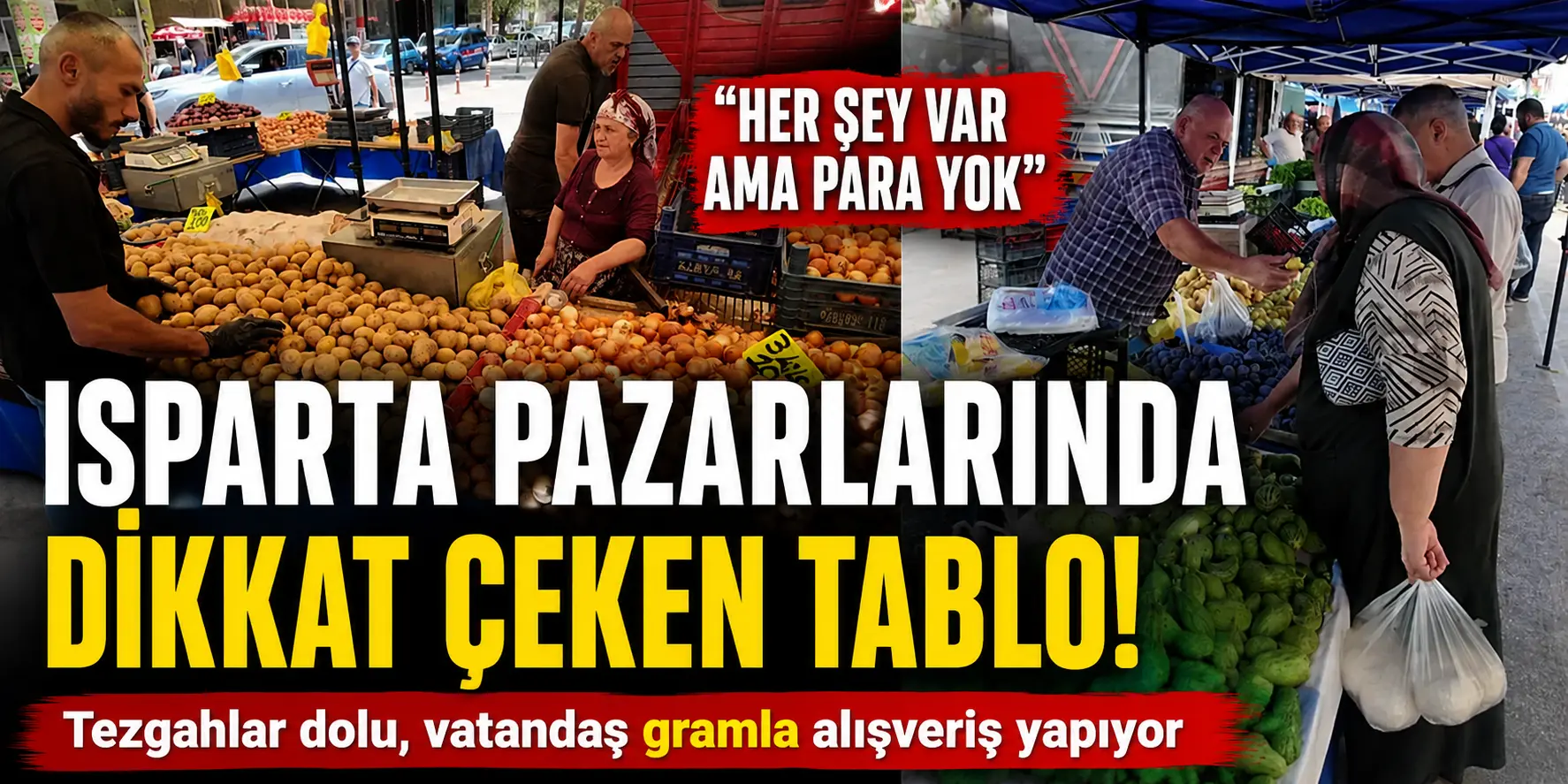 Pazarda Büyük Şok! Tezgahlar Dolu Ama Vatandaşın Cebinde Para Yok