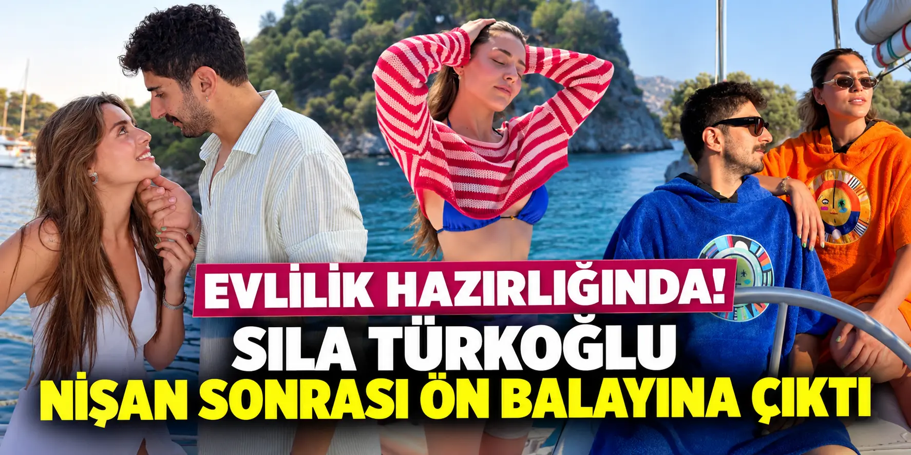 Nişanın hemen ardından teknede romantik tatil! Sıla Türkoğlu evliliğe hazırlanıyor
