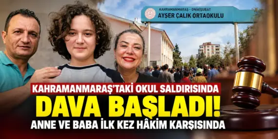 Kahramanmaraş’taki Okul Katliamında İlk Duruşma! Anne ve Baba Hâkim Karşısında