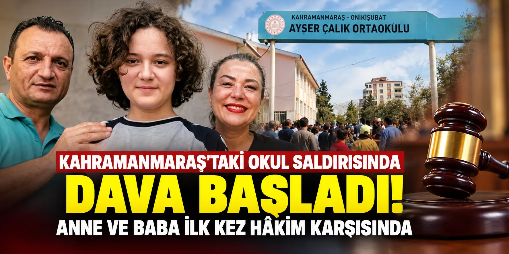 Kahramanmaraş’taki Okul Katliamında İlk Duruşma! Anne ve Baba Hâkim Karşısında