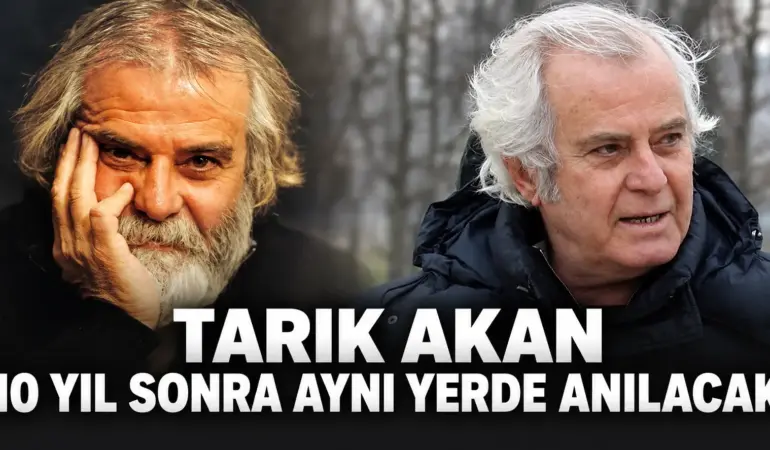 Tarık Akan İçin 10. Yıl Alarmı! Bakırköy Meydanı’nda Büyük Anma