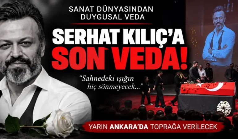 Ünlü Oyuncuya Son Veda! Serhat Kılıç İçin Harbiye’de Duygusal Tören